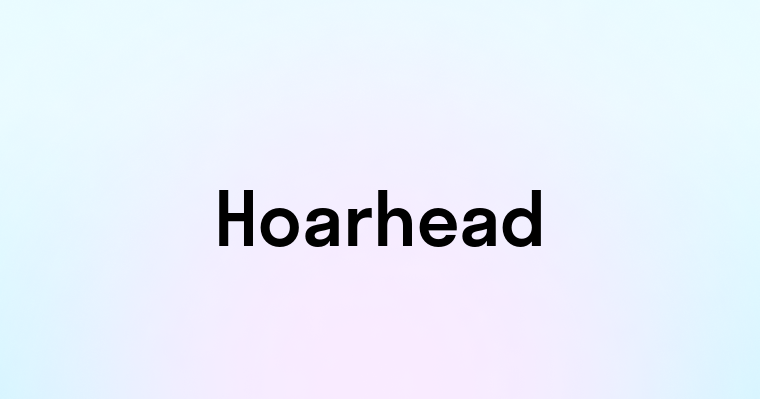 Hoarhead