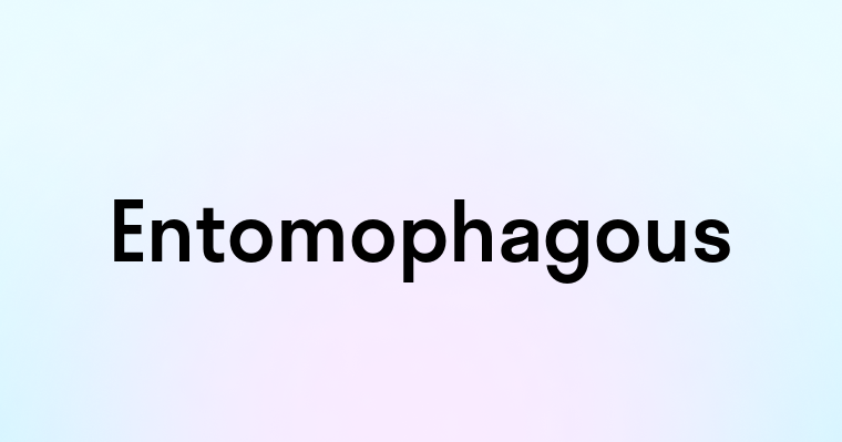 Entomophagous