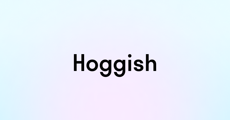 Hoggish