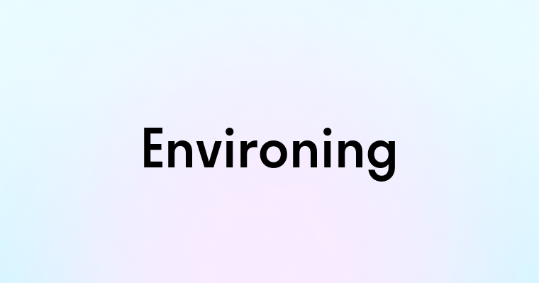 Environing