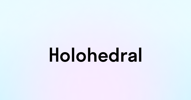 Holohedral