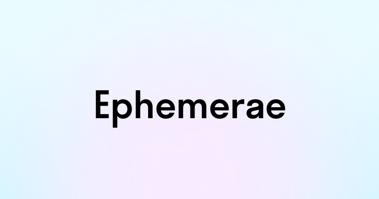 Ephemerae