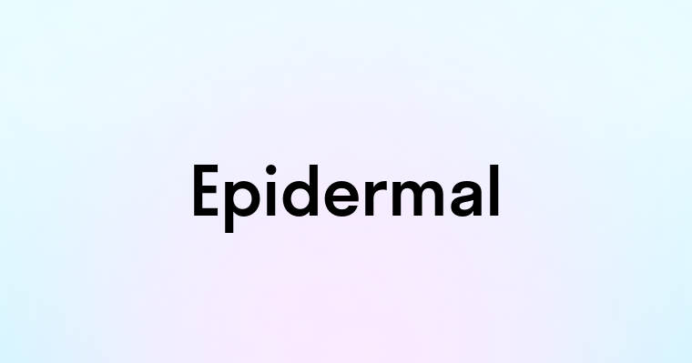 Epidermal