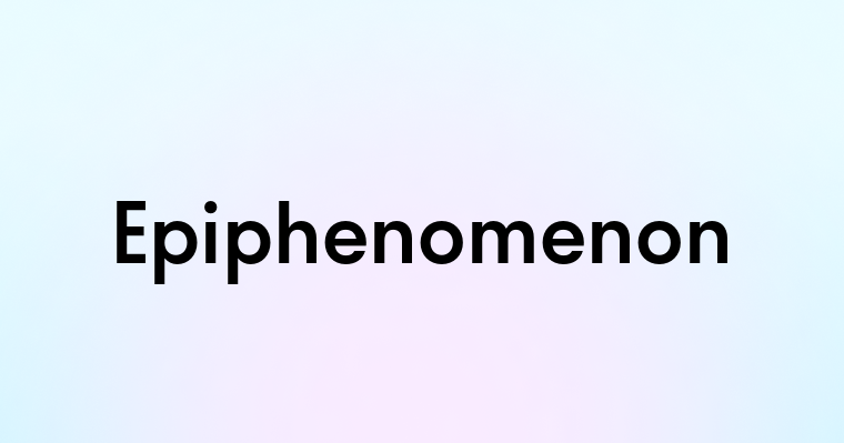 Epiphenomenon