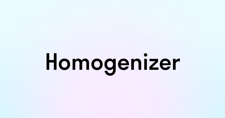 Homogenizer