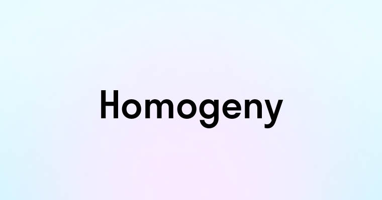 Homogeny