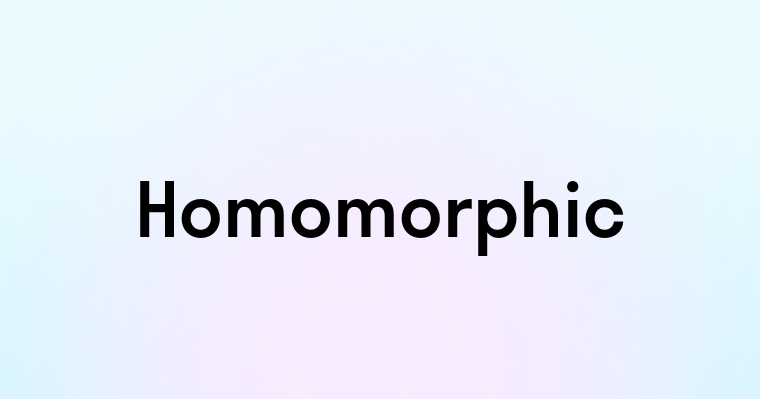 Homomorphic