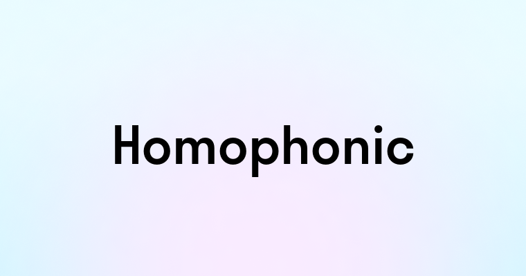 Homophonic