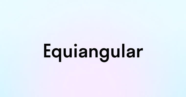 Equiangular