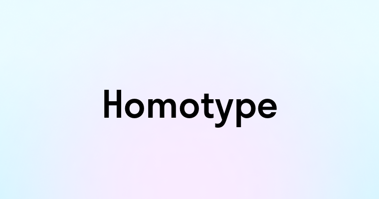 Homotype