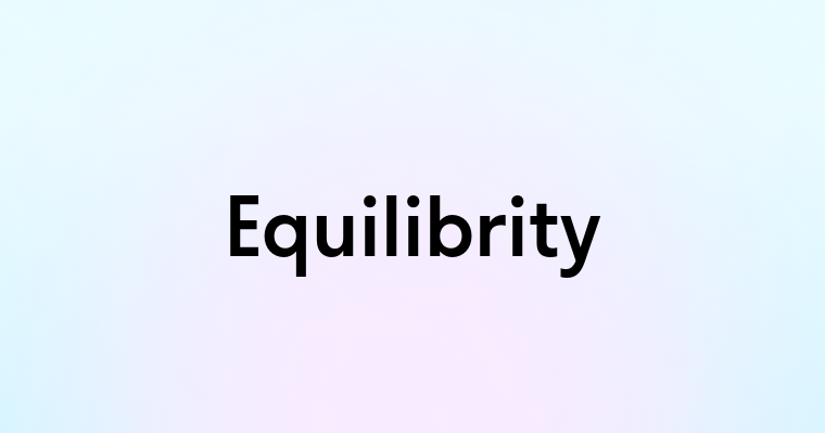 Equilibrity