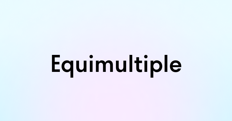 Equimultiple