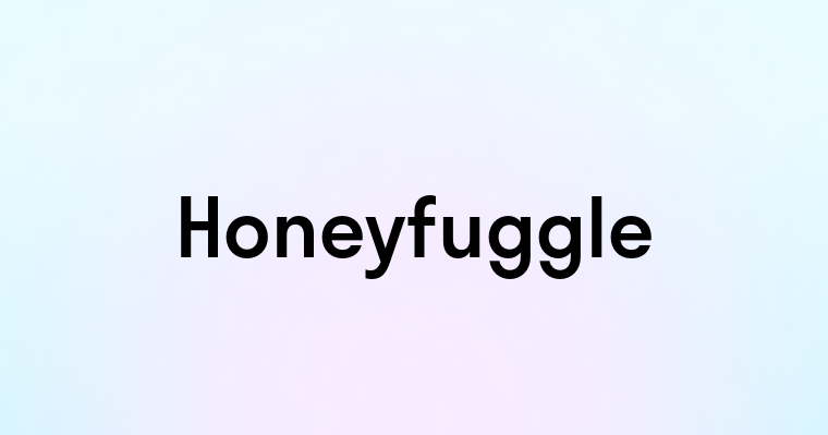 Honeyfuggle