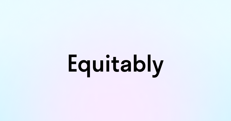 Equitably