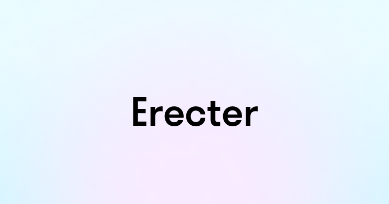 Erecter