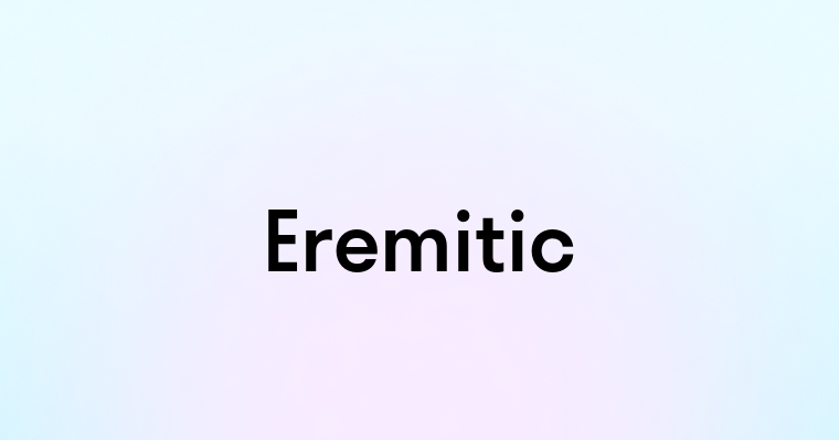 Eremitic