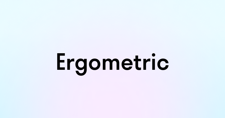 Ergometric