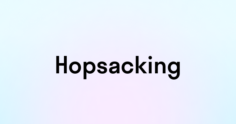 Hopsacking