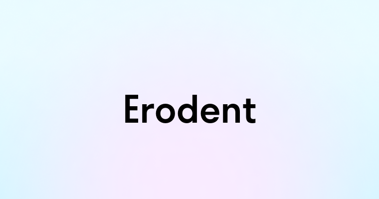 Erodent