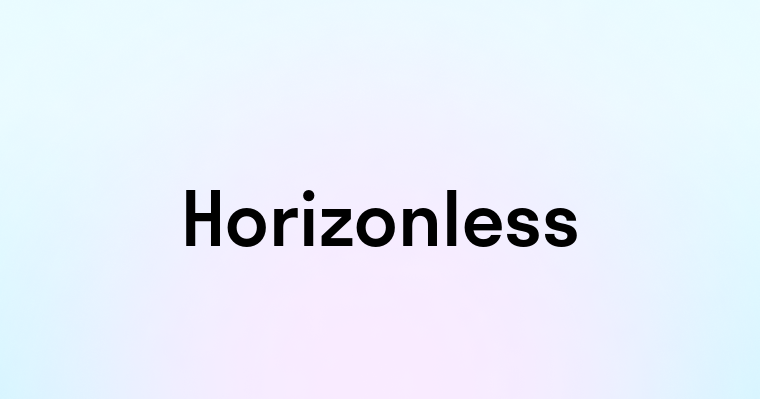 Horizonless