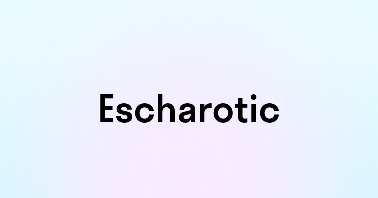 Escharotic