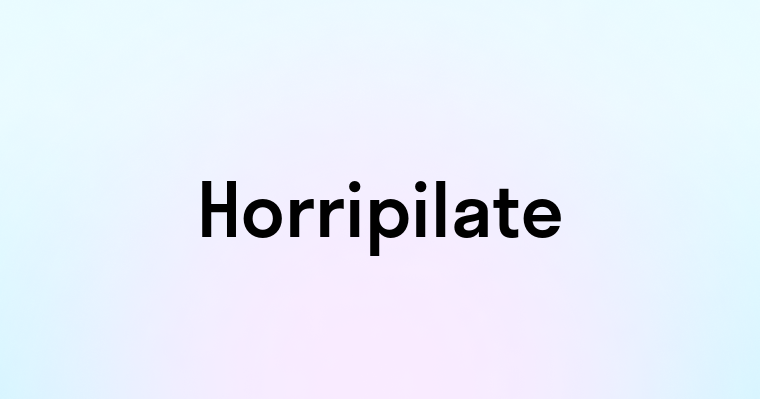 Horripilate