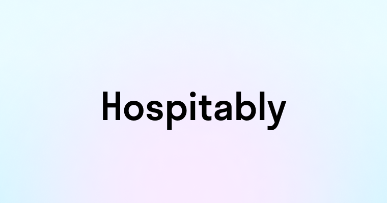 Hospitably