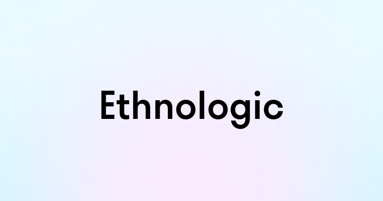 Ethnologic