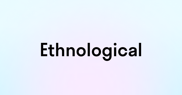 Ethnological