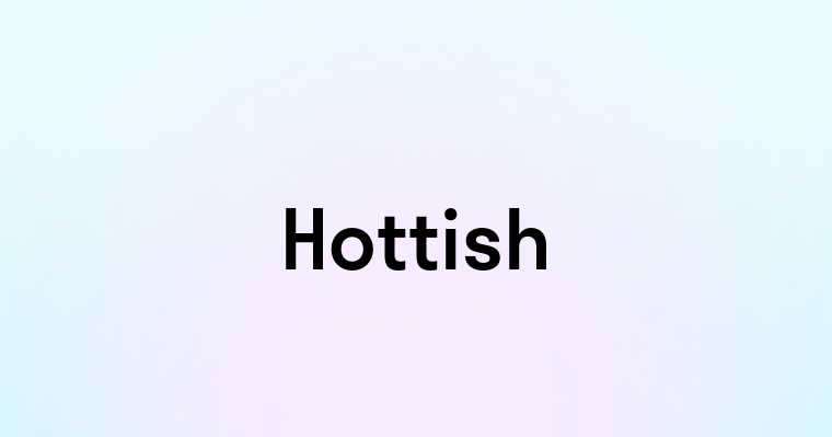 Hottish