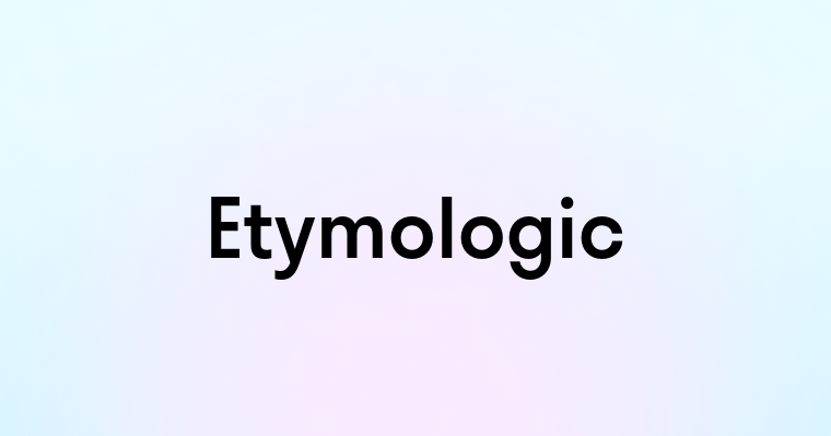 Etymologic