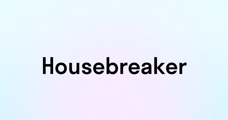 Housebreaker