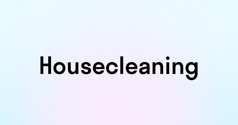 Housecleaning