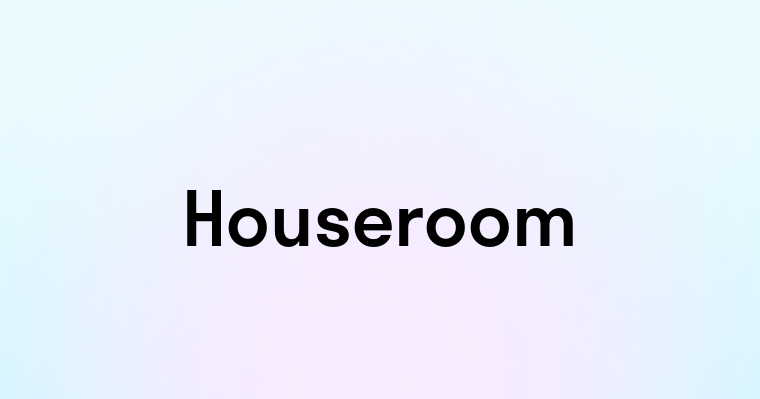 Houseroom