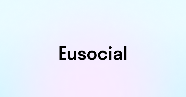 Eusocial