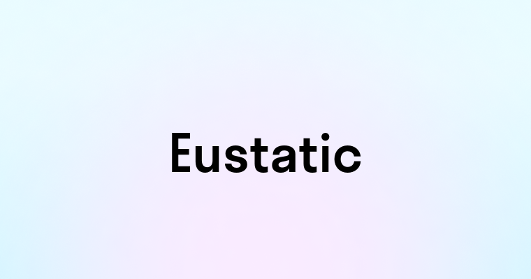 Eustatic