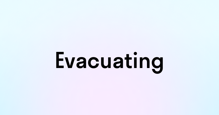 Evacuating