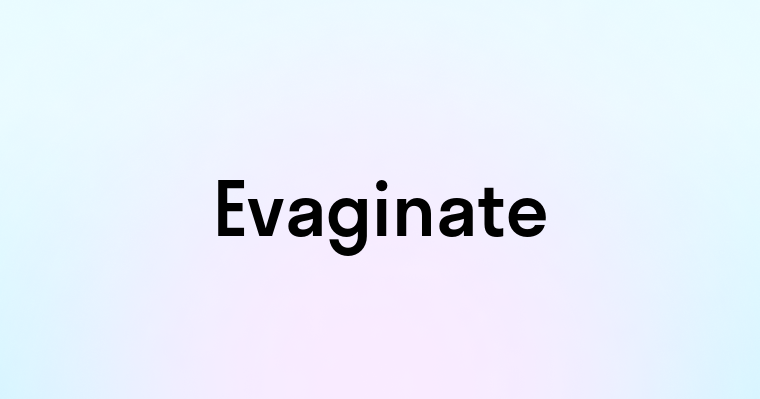 Evaginate