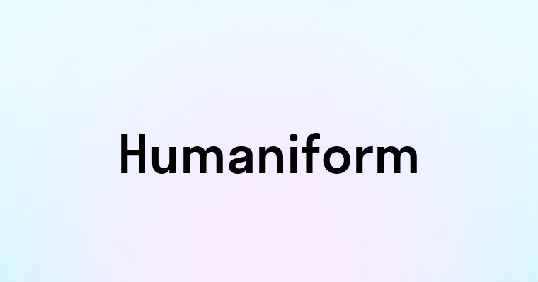 Humaniform