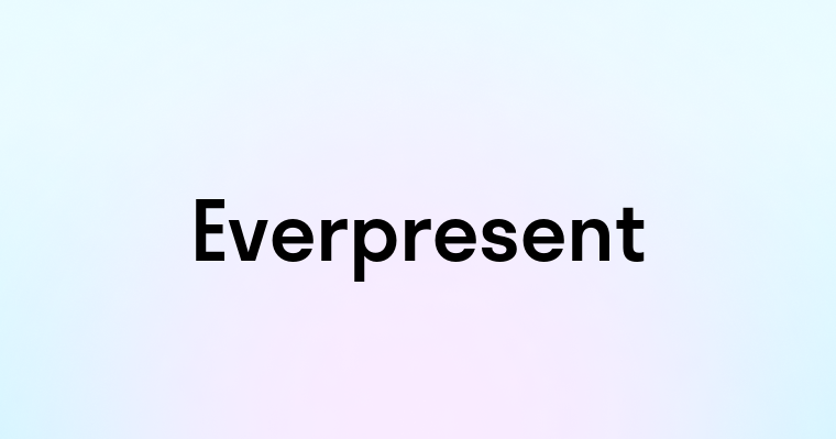 Everpresent