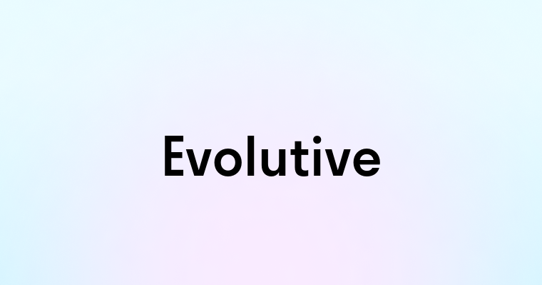 Evolutive