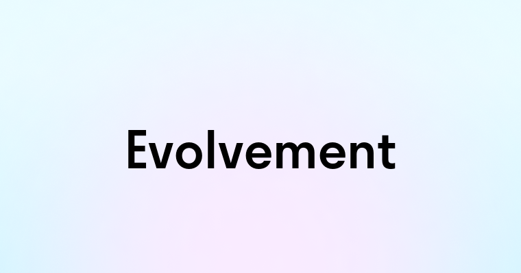 Evolvement