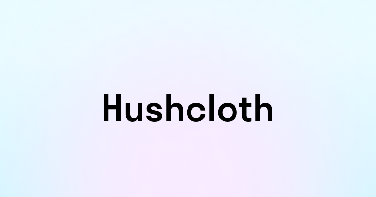 Hushcloth