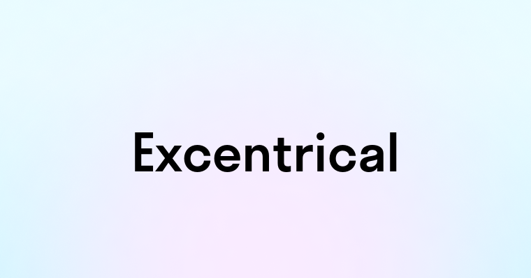 Excentrical