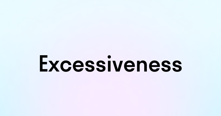 Excessiveness