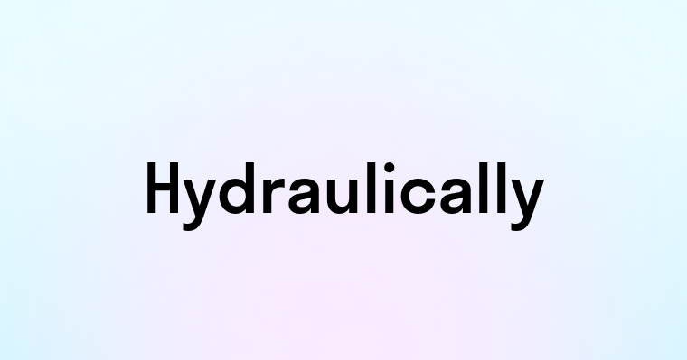 Hydraulically