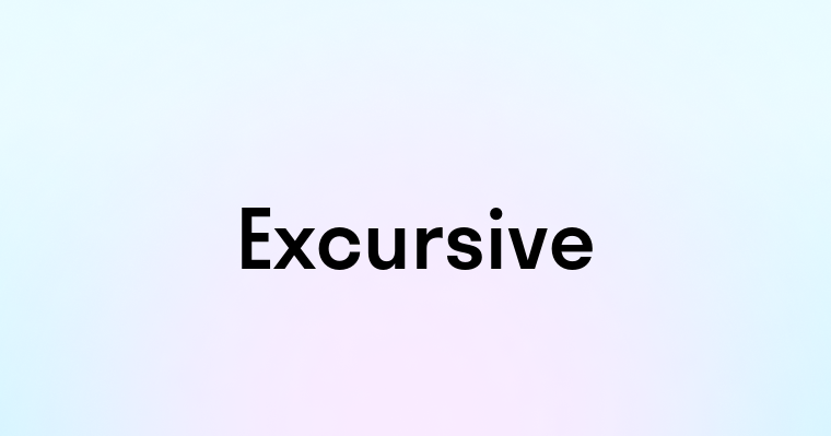 Excursive