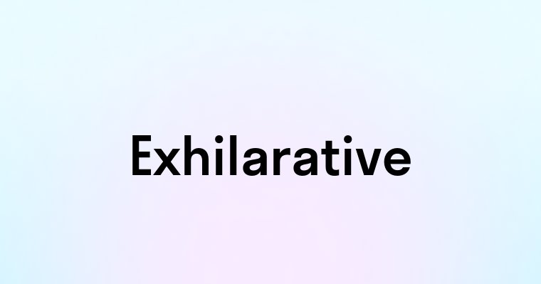 Exhilarative