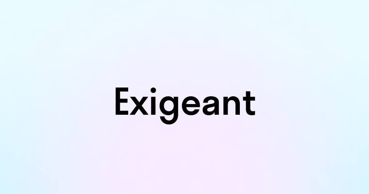 Exigeant