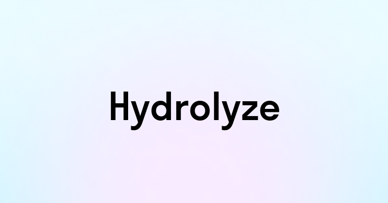 Hydrolyze